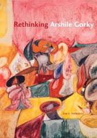 Rethinking Arshile Gorky 0271036478 Book Cover