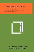 Checks And Balances: A Study Of The Dual Banking System In America 1258525801 Book Cover