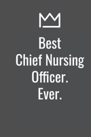 Best Chief Nursing Officer. Ever. 1652611843 Book Cover