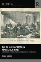 The Origins of Modern Financial Crime: Historical Foundations and Current Problems in Britain 041562763X Book Cover