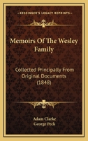 Memoirs of the Wesley family : collected principally from original documents 1016065434 Book Cover