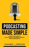 Podcasting Made Simple 1739920805 Book Cover