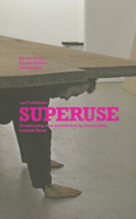 Superuse; Constructing new architecture by shortcutting material flows 9064505926 Book Cover