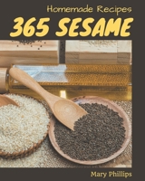 365 Homemade Sesame Recipes: Greatest Sesame Cookbook of All Time B08PXB96YH Book Cover
