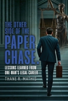 The Other Side Of The Paper Chase: Lessons Learned From One Man's Legal Career B0FCMY5HGT Book Cover