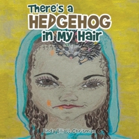 There's a Hedgehog in My Hair 1669867013 Book Cover