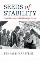 Seeds of Stability: Land Reform and Us Foreign Policy 131663664X Book Cover