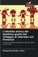 L'identità etnica del bambino guató del villaggio di Uberaba nel Pantanal (Italian Edition) 6208034671 Book Cover