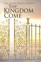 Thy Kingdom Come: The Error-Proof Church 1432787683 Book Cover