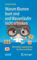 Warum Blumen bunt sind und Wasserläufer nicht ertrinken: Mit leichten Experimenten für Eltern und Kinder (German Edition) 3662595036 Book Cover