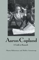 Aaron Copland: A Guide to Research (Composer Resource Manuals) 1138988154 Book Cover