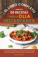 El Libro Completo de Recetas para la Olla Instantánea: Recetas fáciles y económicas, la mejor manera de empezar a cocinar en casa con comidas muy ... Pot Spanish Recipes) 1801837643 Book Cover