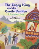 Reading Planet KS2: The Angry King and the Gentle Buddha: A Tale from Buddhism - Stars/Lime (Rising Stars Reading Planet) 1398376973 Book Cover