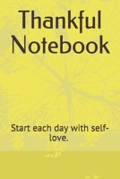 Thankful Notebook: Start each day with self-love. size 6" x 9", 50 days , 102 pages. B0841FKYSY Book Cover