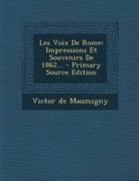 Les Voix de Rome: Impressions Et Souvenirs de 1862... 127287205X Book Cover