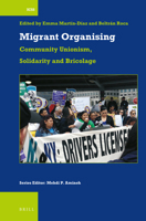 Migrant Organising Community Unionism, Solidarity and Bricolage 9004464948 Book Cover