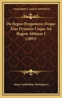 De Regno Pergameno Deque Eius Dynastis Usque Ad Regem Attlaum I (1893) 1160410216 Book Cover