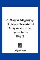 A Magyar Maganjog: Kulonos Tekintettel A Gyakorlati Elet Igenyeire Is (1873) 1168149010 Book Cover