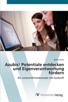 Azubis! Potentiale entdecken und Eigenverantwortung fördern: Ein Juniorenfirmenkonzept mit Zunkunft 3639427386 Book Cover