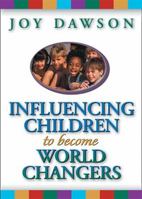 Influencing Children to Become World Changers 0785263640 Book Cover