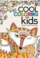 Cool Coloring for Kids: Express Yourself Through Color 145492053X Book Cover