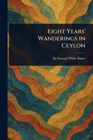 Eight Years' Wanderings in Ceylon 1023037777 Book Cover
