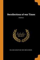 Recollections of war times Volume 2 0344511685 Book Cover