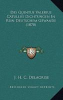 Des Quintus Valerius Catullus Dichtungen In Rein Deutschem Gewande (1870) 1160075514 Book Cover
