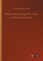 The Early Letters Of George William Curtis 1503287068 Book Cover