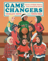 Game Changers: Stories of Hijabi Athletes from around the World 1459838041 Book Cover