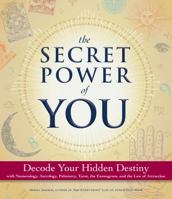 The Secret Power of You: Decode Your Hidden Destiny with Astrology, Tarot, Palmistry, Numerology, and the Enneagram 1440540136 Book Cover
