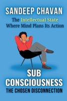 Subconsciousness: The Chosen Disconnection (The Fundamental Theory of Life & Existence) B0DWQDNX57 Book Cover