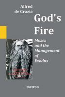 God's Fire: Moses and the Management of Exodus 1603770852 Book Cover