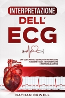 Interpretazione dell'ECG: Una Guida Pratica ed Intuitiva per Imparare a Leggere l'ECG e a Diagnosticare e Trattare le Aritmie (Easy Med School Collection) B098GY3V3W Book Cover