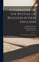 A Narrative of the Revival of Religion in New England: With Thoughts on That Revival 1275770371 Book Cover