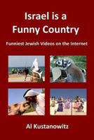 Israel is a Funny Country: Funniest Jewish Videos on the Internet 1493575864 Book Cover