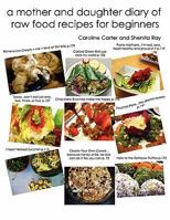 A Mother and Daughter Diary of Raw Food Recipes for Beginners 0984362509 Book Cover