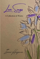 Love Songs: A Collection of Poetry B0FD59BF6K Book Cover
