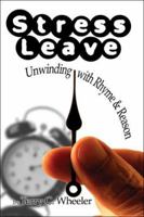 Stress Leave: Unwinding with Rhyme & Reason 1424122740 Book Cover