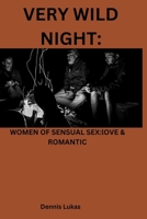 VERY WILD NIGHT: WOMEN OF SENSUAL SEX B0BGZDV9K9 Book Cover