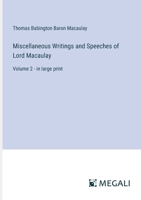 Miscellaneous Writings and Speeches of Lord Macaulay: Volume 2 - in large print 3387018924 Book Cover