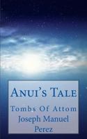 Anui's Tale: Tombs of Attom 1456552856 Book Cover
