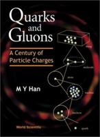 Quarks and Gluons: A Century of Particle Charges 9810237456 Book Cover