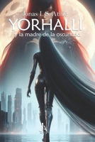 Yorhalli y la madre de la oscuridad (La saga de Yorhalli) (Spanish Edition) B0CLV7F2XH Book Cover