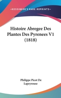 Histoire Abregee Des Plantes Des Pyrenees V1 (1818) 1160105286 Book Cover