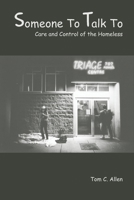 Someone to Talk To: Care and Control of the Homeless 155266029X Book Cover