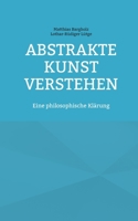 Abstrakte Kunst verstehen: Eine philosophische Klärung 3695170212 Book Cover