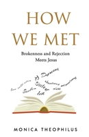 How We Met: Brokenness and Rejection Meets Jesus B089TVCL7X Book Cover