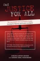 And Justice For All: The Improbable Story of Virginia Snyder, Investigative Reporter and Private Investigator 0595450768 Book Cover