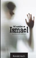 Mi nombre es Ismael: Historia de una abduccion 1534860746 Book Cover